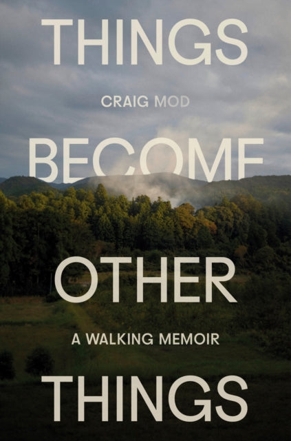 Things Become Other Things, A Walking Memoir 9780593732540 Craig Mod