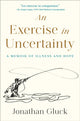 Book cover of: Exercise in Uncertainty, An. By: Jonathan Gluck