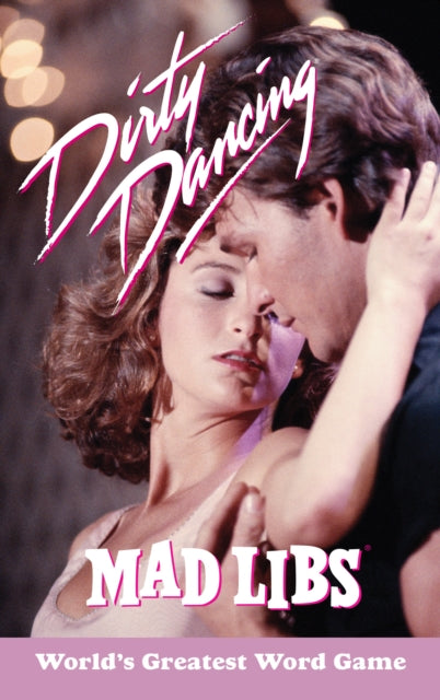 Book cover of: Dirty Dancing Mad Libs. By: Julia Boggio
