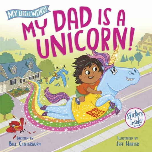 Book cover of: My Dad Is a Unicorn!. By: Bill Canterbury