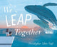 Book cover of: We Leap Together. By: Christopher Silas Neal