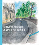 Draw Your Adventures, Making Art to Celebrate Everyday Experiences and Travels Near and Far 9780593836231 Samantha Dion Baker