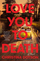 Book cover of: Love You To Death. By: Christina Dotson