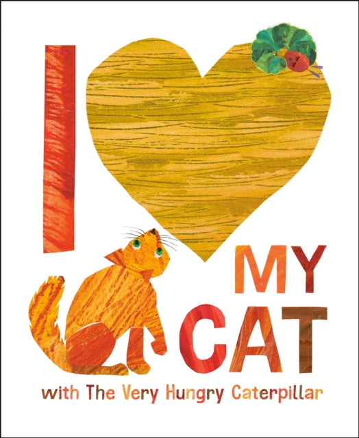 Book cover of: I Love My Cat with The Very Hungry Caterpillar