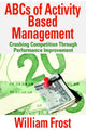 Book cover of: ABCs of Activity Based Management. By: William Frost