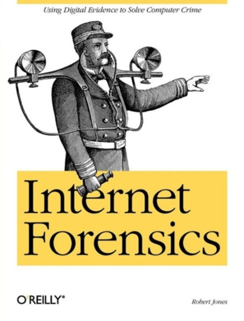 Book cover of: Internet Forensics. By: Robert Jones