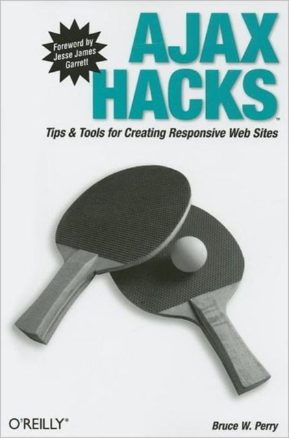 Book cover of: Ajax Hacks. By: Bruce Perry, Bruce W. Perry