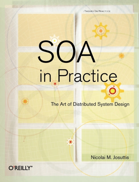 Book cover of: SOA in Practice. By: Nicolai M. Josuttis