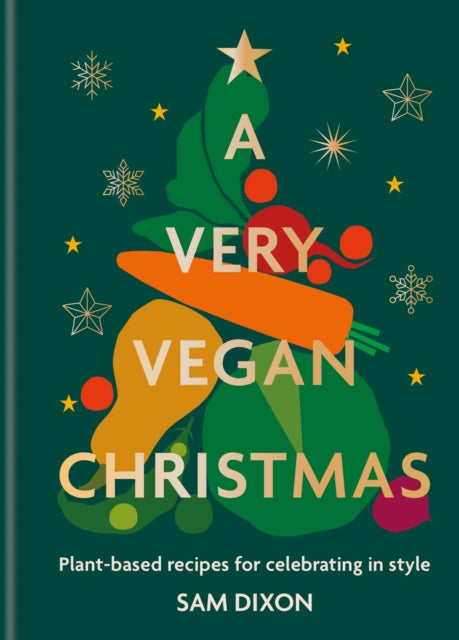Very Vegan Christmas, Plant-based recipes for celebrating in style 9780600638032 Sam Dixon