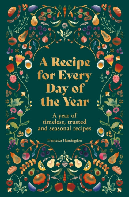 Recipe for Every Day of the Year, A year of timeless, trusted and seasonal recipes