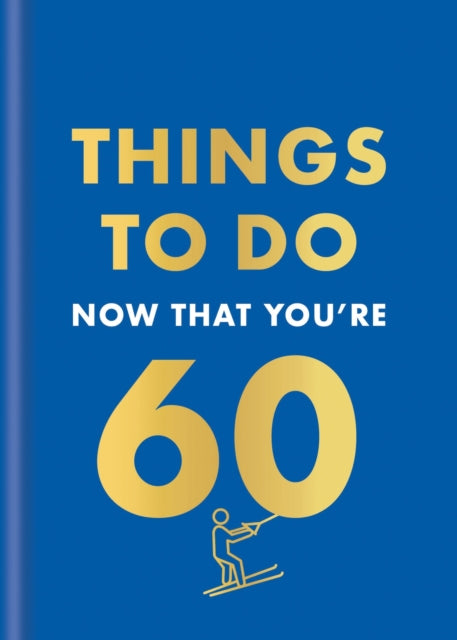Things to Do Now That You're 60 9780600638759 Graeme Kent