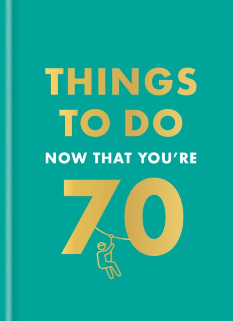 Things to Do Now That You're 70 9780600638773 Graeme Kent