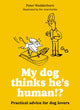 My dog thinks he's human!?