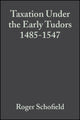 Book cover of: Taxation Under the Early Tudors 1485 - 1547