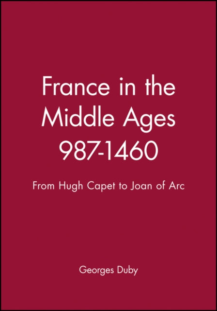 Book cover of: France in the Middle Ages 987-1460. By: Georges Duby