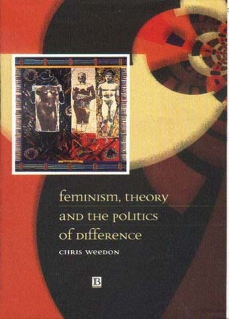 Book cover of: Feminism, Theory and the Politics of Difference