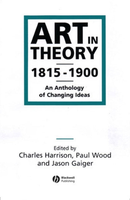 Book cover of: Art in Theory 1815-1900. By: Paul Wood