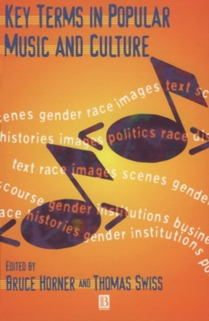 Book cover of: Key Terms in Popular Music and Culture. By: Bruce Horner