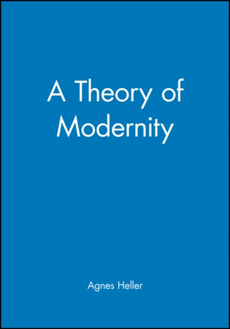 Book cover of: Theory of Modernity. By: Agnes Heller