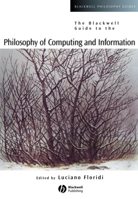 Book cover of: Blackwell Guide to the Philosophy of Computing and Information. By: Luciano Floridi