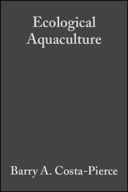 Book cover of: Ecological Aquaculture. By: Barry A. Costa-Pierce