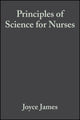 Book cover of: Principles of Science for Nurses. By: James Joyce