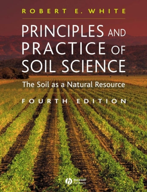 Book cover of: Principles and Practice of Soil Science. By: R. E. White