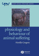 Book cover of: Physiology and Behaviour of Animal Suffering. By: Neville G. Gregory