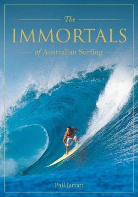 Book cover of: Immortals of Australian Surfing. By: Phil Jarratt