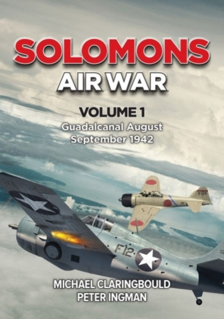 Book cover of: Solomons Air War Volume 1. By: Michael Claringbould