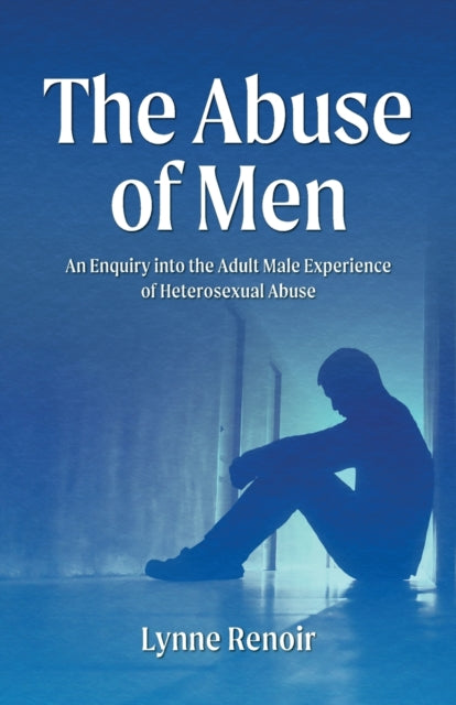 Book cover of: Abuse of Men - An Enquiry into the Adult Male Experience of Heterosexual Abuse
