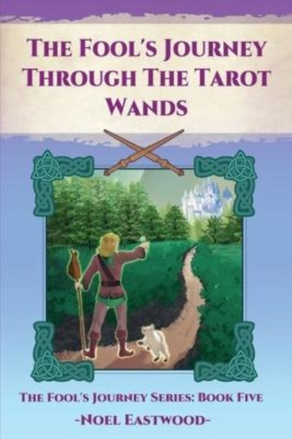 Book cover of: Fool's Journey Through The Tarot Wands. By: Noel Eastwood