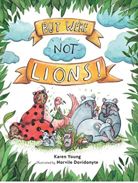 Book cover of: But We're Not Lions. By: Karen Young