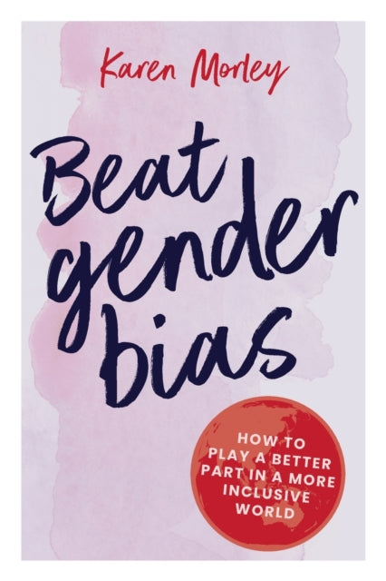 Book cover of: Beat Gender Bias. By: Karen Morley