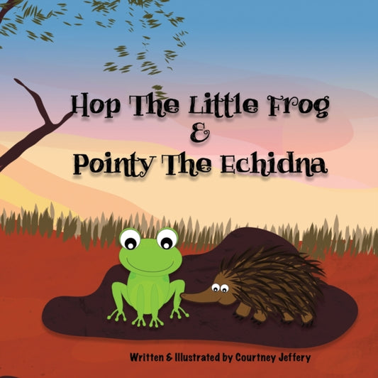 Book cover of: Hop The Little Frog & Pointy The Echidna