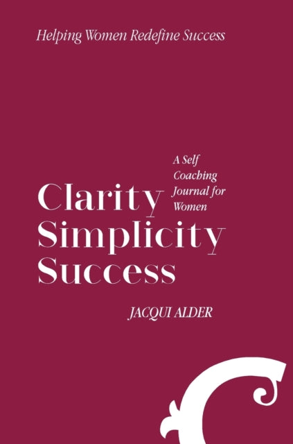 Book cover of: Clarity Simplicity Success