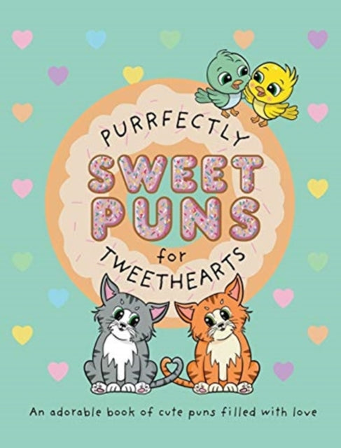Book cover of: Purrfectly Sweet Puns for Tweethearts