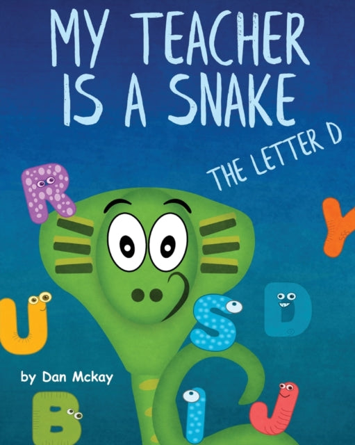 Book cover of: My Teacher is a Snake the Letter D