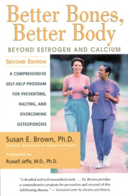 Book cover of: Better Bones, Better Body. By: Susan E. Brown, Brown, Susan E. Ph. D