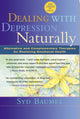 Book cover of: Dealing with Depression Naturally. By: Syd Baumel