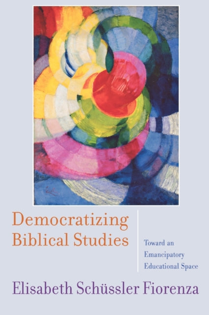 Book cover of: Democratizing Biblical Studies. By: Elisabeth Schüssler Fiorenza