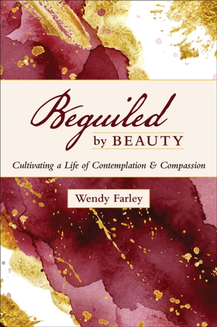 Book cover of: Beguiled by Beauty. By: Wendy Farley