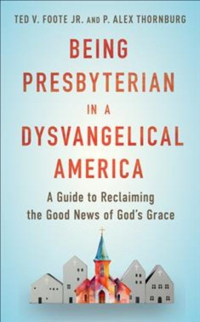 Book cover of: Being Presbyterian in a Dysvangelical America