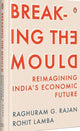 Book cover of: Breaking The Mould. By: Rajan G. Raghuram