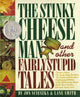 Book cover of: Stinky Cheese Man and Other Fairly Stupid Tales