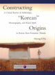 Book cover of: Constructing “Korean” Origins. By: Hyung Il Pai