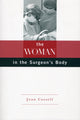 Book cover of: Woman in the Surgeon's Body. By: Joan Cassell