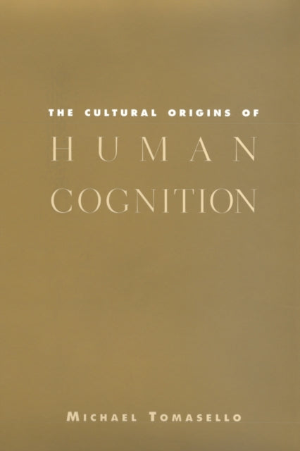 Book cover of: Cultural Origins of Human Cognition. By: Michael Tomasello