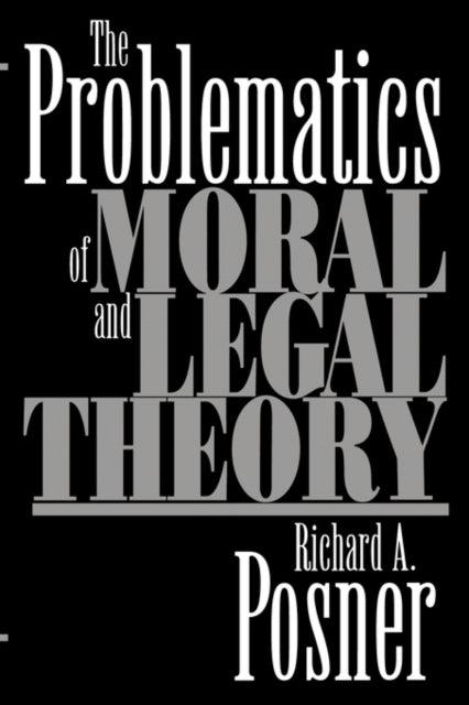 Book cover of: Problematics of Moral and Legal Theory. By: Richard A. Posner