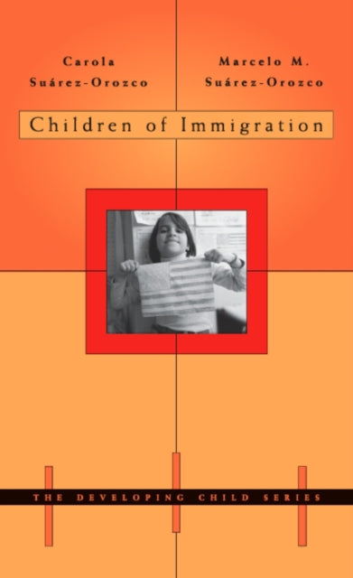 Book cover of: Children of Immigration. By: Carola Suárez-Orozco